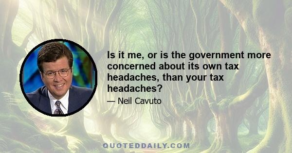 Is it me, or is the government more concerned about its own tax headaches, than your tax headaches?