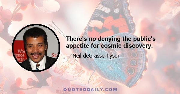 There's no denying the public's appetite for cosmic discovery.