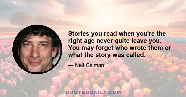 Stories you read when you're the right age never quite leave you. You may forget who wrote them or what the story was called.