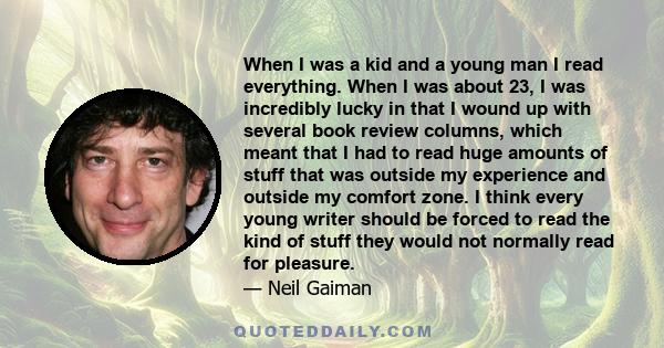 When I was a kid and a young man I read everything. When I was about 23, I was incredibly lucky in that I wound up with several book review columns, which meant that I had to read huge amounts of stuff that was outside