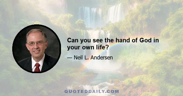 Can you see the hand of God in your own life?