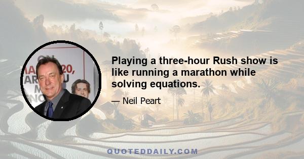 Playing a three-hour Rush show is like running a marathon while solving equations.