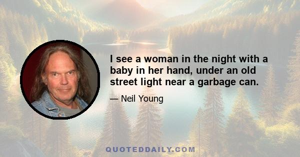 I see a woman in the night with a baby in her hand, under an old street light near a garbage can.