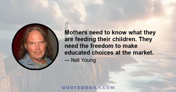 Mothers need to know what they are feeding their children. They need the freedom to make educated choices at the market.