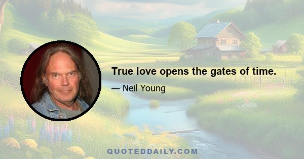 True love opens the gates of time.