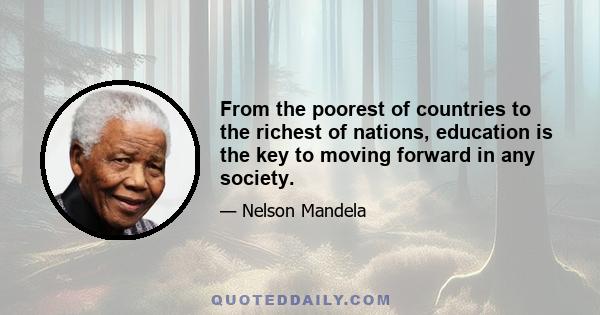 From the poorest of countries to the richest of nations, education is the key to moving forward in any society.