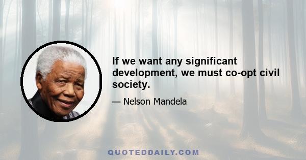 If we want any significant development, we must co-opt civil society.