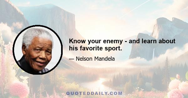 Know your enemy - and learn about his favorite sport.