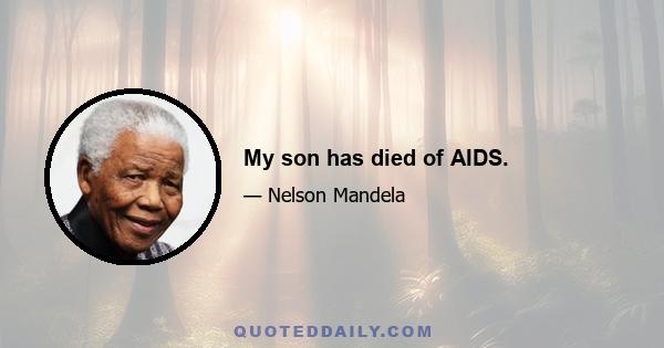 My son has died of AIDS.