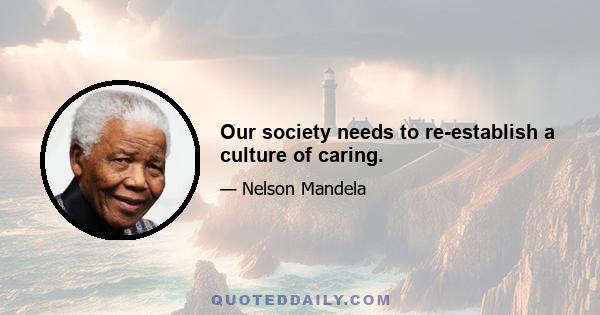 Our society needs to re-establish a culture of caring.