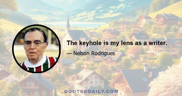 The keyhole is my lens as a writer.