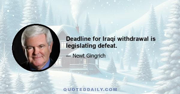 Deadline for Iraqi withdrawal is legislating defeat.