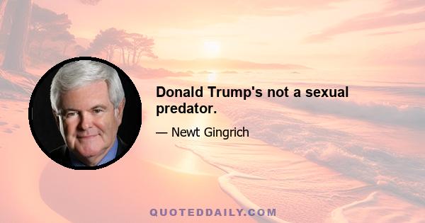 Donald Trump's not a sexual predator.