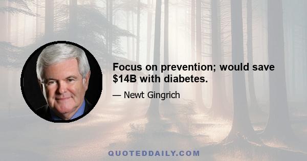 Focus on prevention; would save $14B with diabetes.