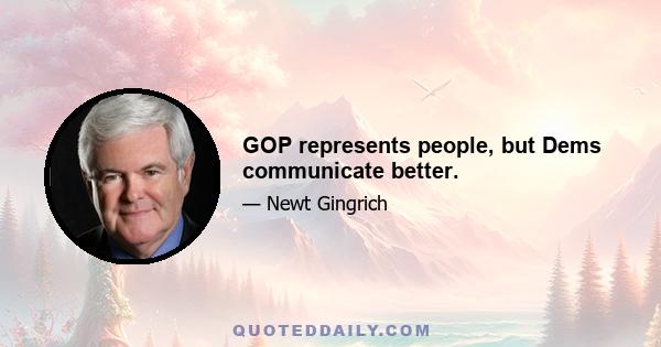 GOP represents people, but Dems communicate better.