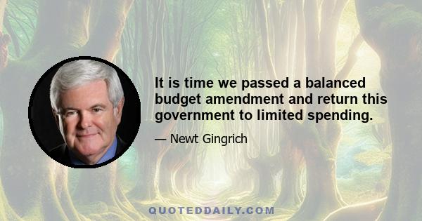 It is time we passed a balanced budget amendment and return this government to limited spending.