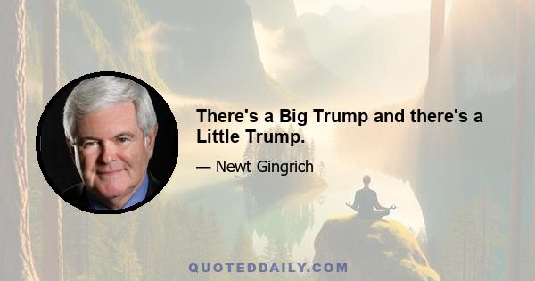 There's a Big Trump and there's a Little Trump.