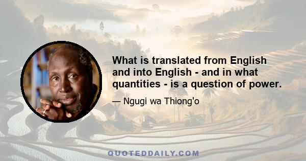 What is translated from English and into English - and in what quantities - is a question of power.