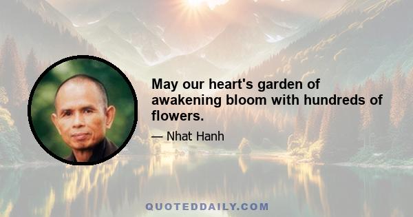 May our heart's garden of awakening bloom with hundreds of flowers.