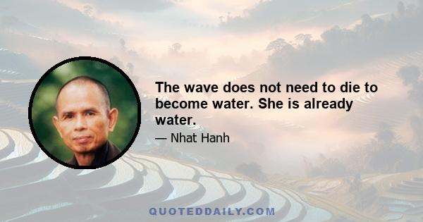 The wave does not need to die to become water. She is already water.