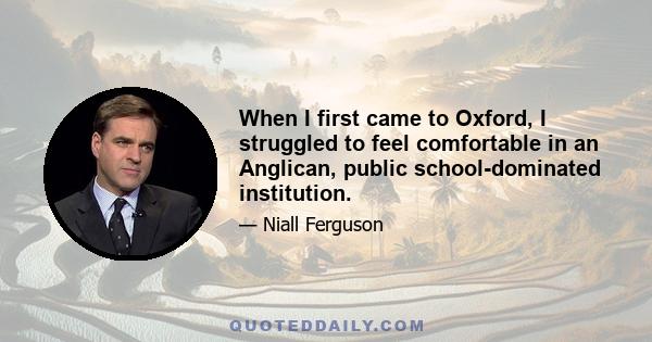 When I first came to Oxford, I struggled to feel comfortable in an Anglican, public school-dominated institution.