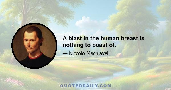 A blast in the human breast is nothing to boast of.