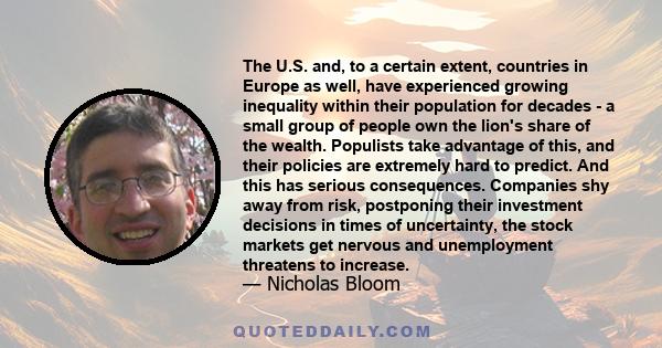 The U.S. and, to a certain extent, countries in Europe as well, have experienced growing inequality within their population for decades - a small group of people own the lion's share of the wealth. Populists take