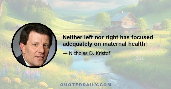 Neither left nor right has focused adequately on maternal health