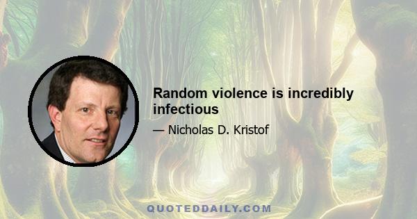 Random violence is incredibly infectious