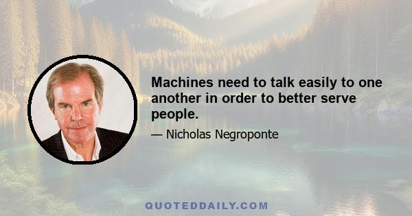 Machines need to talk easily to one another in order to better serve people.