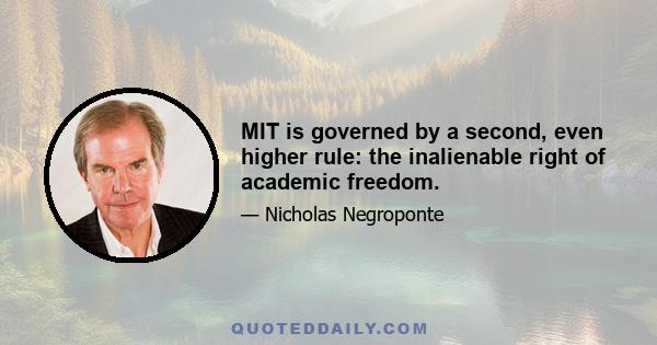 MIT is governed by a second, even higher rule: the inalienable right of academic freedom.