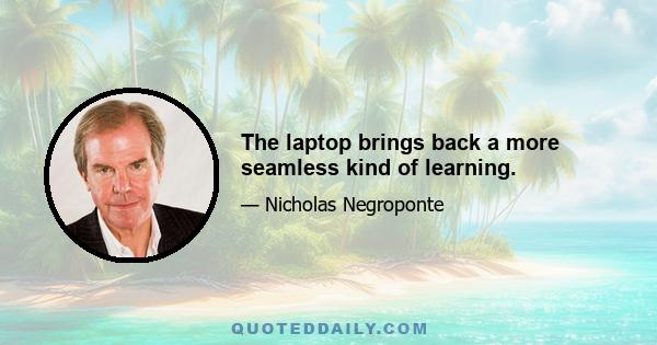 The laptop brings back a more seamless kind of learning.