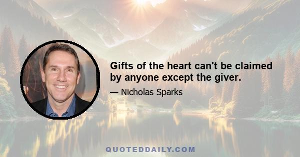 Gifts of the heart can't be claimed by anyone except the giver.