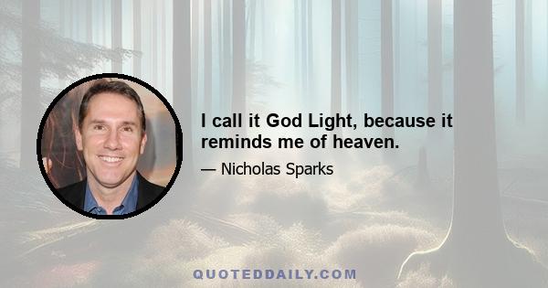 I call it God Light, because it reminds me of heaven.