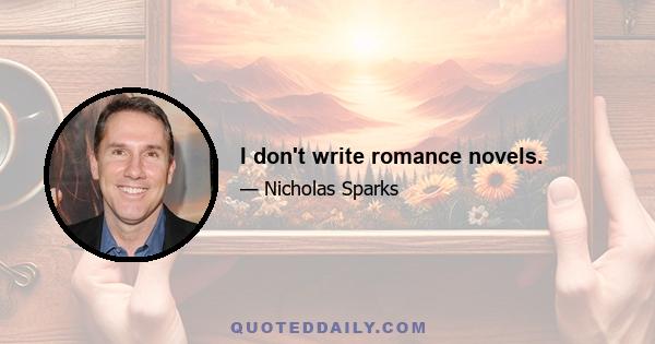 I don't write romance novels.