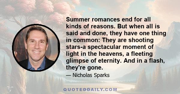 Summer romances end for all kinds of reasons. But when all is said and done, they have one thing in common: They are shooting stars-a spectacular moment of light in the heavens, a fleeting glimpse of eternity. And in a