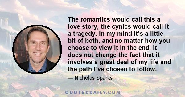 The romantics would call this a love story, the cynics would call it a tragedy. In my mind it’s a little bit of both, and no matter how you choose to view it in the end, it does not change the fact that it involves a