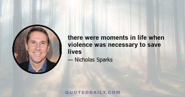 there were moments in life when violence was necessary to save lives