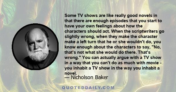 Some TV shows are like really good novels in that there are enough episodes that you start to have your own feelings about how the characters should act. When the scriptwriters go slightly wrong, when they make the