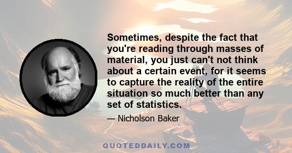 Sometimes, despite the fact that you're reading through masses of material, you just can't not think about a certain event, for it seems to capture the reality of the entire situation so much better than any set of