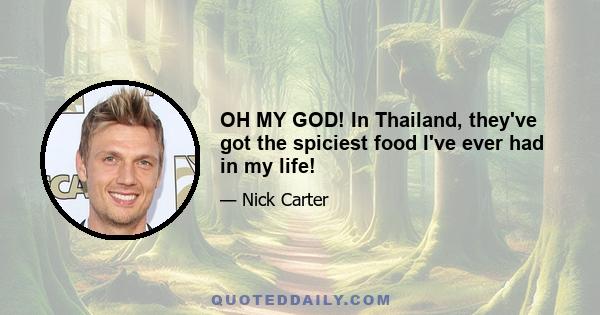 OH MY GOD! In Thailand, they've got the spiciest food I've ever had in my life!