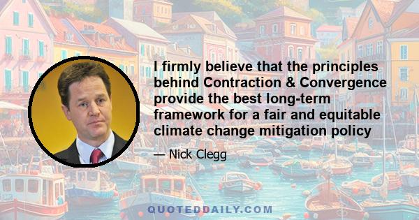 I firmly believe that the principles behind Contraction & Convergence provide the best long-term framework for a fair and equitable climate change mitigation policy