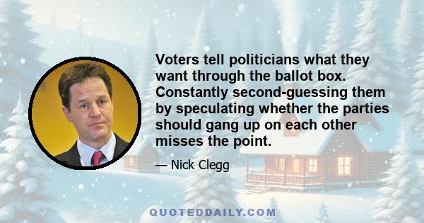 Voters tell politicians what they want through the ballot box. Constantly second-guessing them by speculating whether the parties should gang up on each other misses the point.