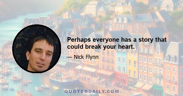 Perhaps everyone has a story that could break your heart.