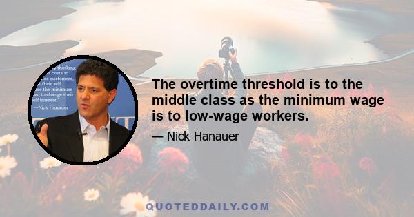 The overtime threshold is to the middle class as the minimum wage is to low-wage workers.