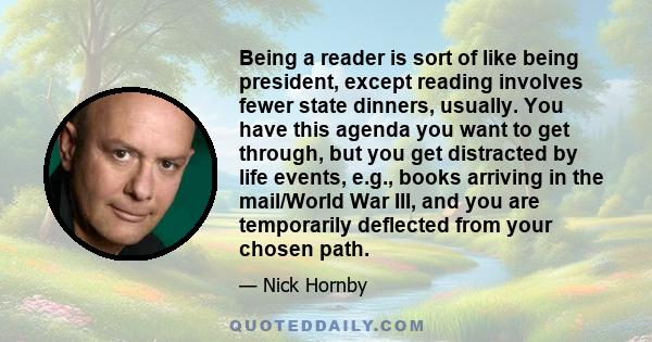 Being a reader is sort of like being president, except reading involves fewer state dinners, usually. You have this agenda you want to get through, but you get distracted by life events, e.g., books arriving in the