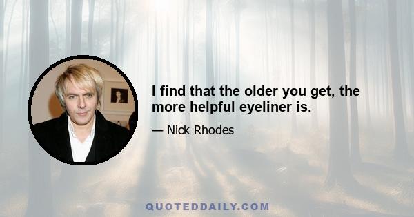 I find that the older you get, the more helpful eyeliner is.