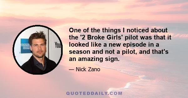 One of the things I noticed about the '2 Broke Girls' pilot was that it looked like a new episode in a season and not a pilot, and that's an amazing sign.