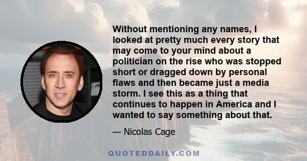 Without mentioning any names, I looked at pretty much every story that may come to your mind about a politician on the rise who was stopped short or dragged down by personal flaws and then became just a media storm. I