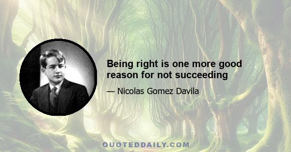 Being right is one more good reason for not succeeding